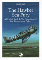 The Hawker Sea Fury (Second Edition) - Detailed Guide by Richard A. Franks